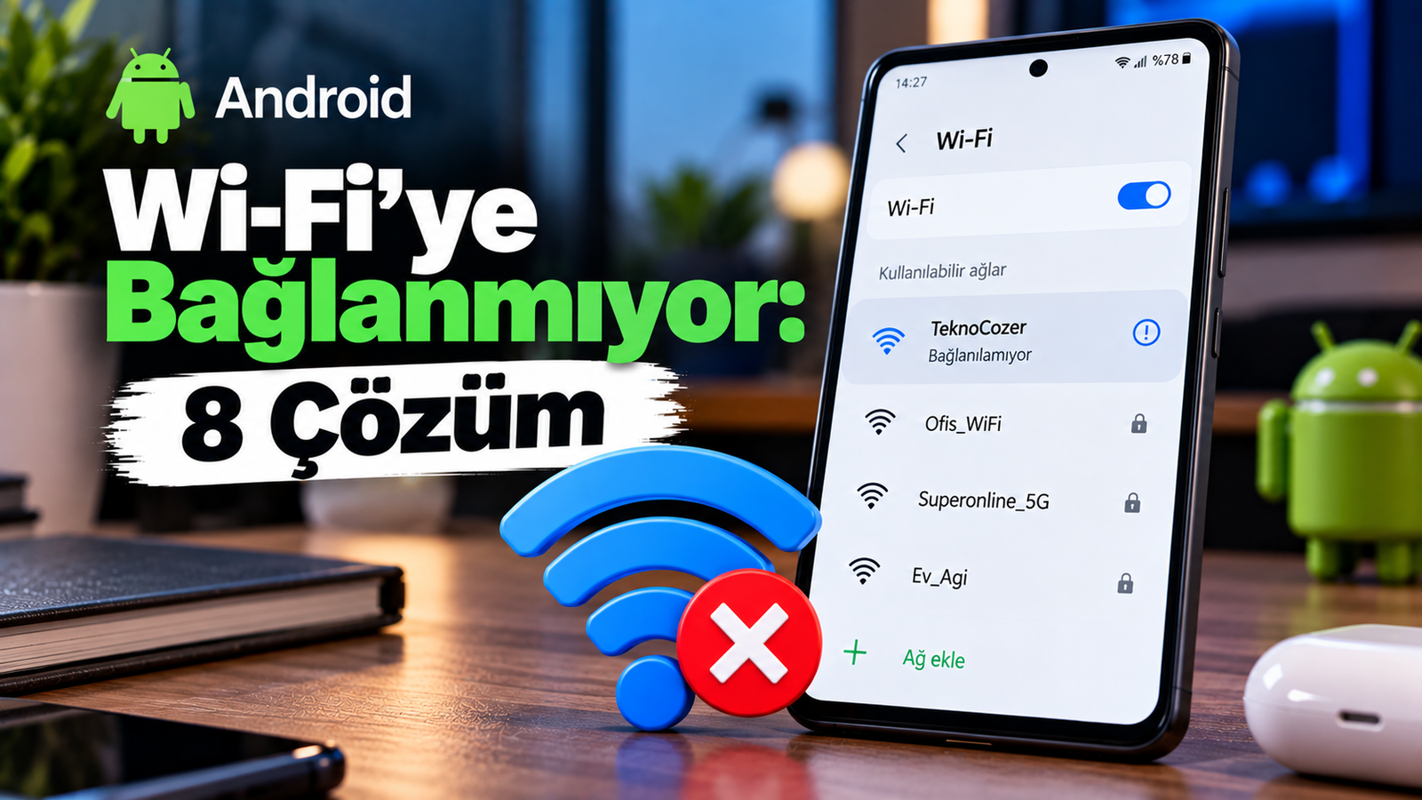 Android Wi-Fi ye Bağlanmıyor: 8 Çözüm | Tekno Çözer